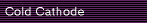 Cold Cathode