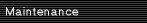 Maintenance